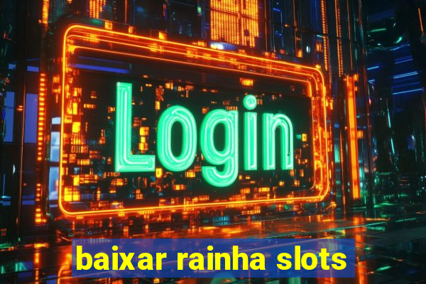 baixar rainha slots